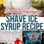 "A visually appealing collage featuring Hawaiian shave ice and syrup bottles. The main image showcases a glass filled with finely shaved ice, topped with a bright red cherry. In the background, there are two other flavored shave ice servings. Below, three bottles of Hawaiian-made syrup in Matcha, Lilikoi (passion fruit), and Guava flavors are displayed. To the right, a traditional-style blue shave ice machine with intricate wave designs is shown. The text overlay reads: 'Simple Hawaiian Shave Ice Syrup Recipe' in bold and stylish fonts.